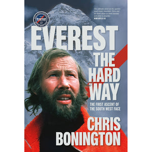 Cover image for Everest the Hard Way The First Ascent of the South West Face by Chris Bonington 50th anniversary edition published in partnership with Berghaus and Community Action Nepal 9781839812644