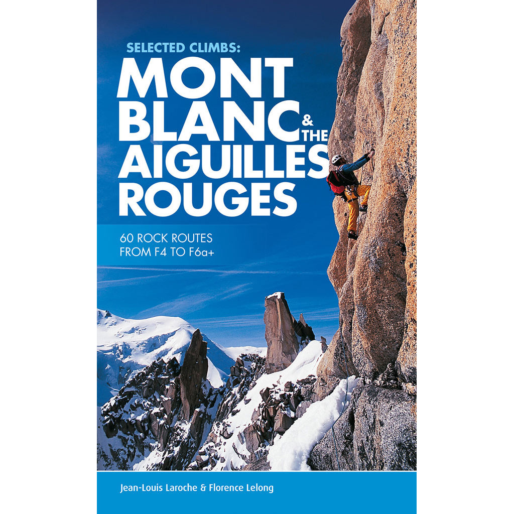 Selected Climbs: Mont Blanc & the Aiguilles Rouges - Adventure Books by Vertebrate Publishing