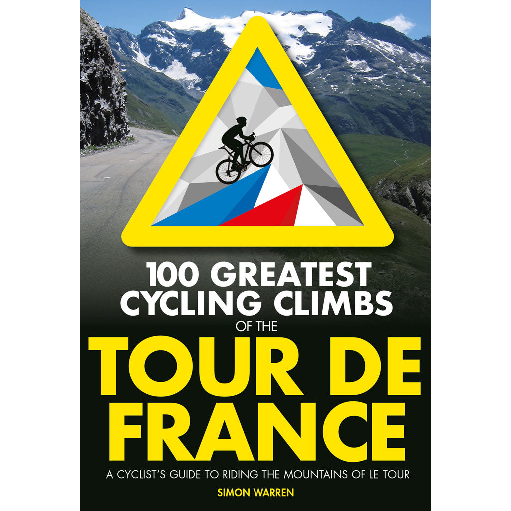 Cover image for Simon Warren's book 100 Greatest Cycling Climbs of the Tour de France 9781839812354