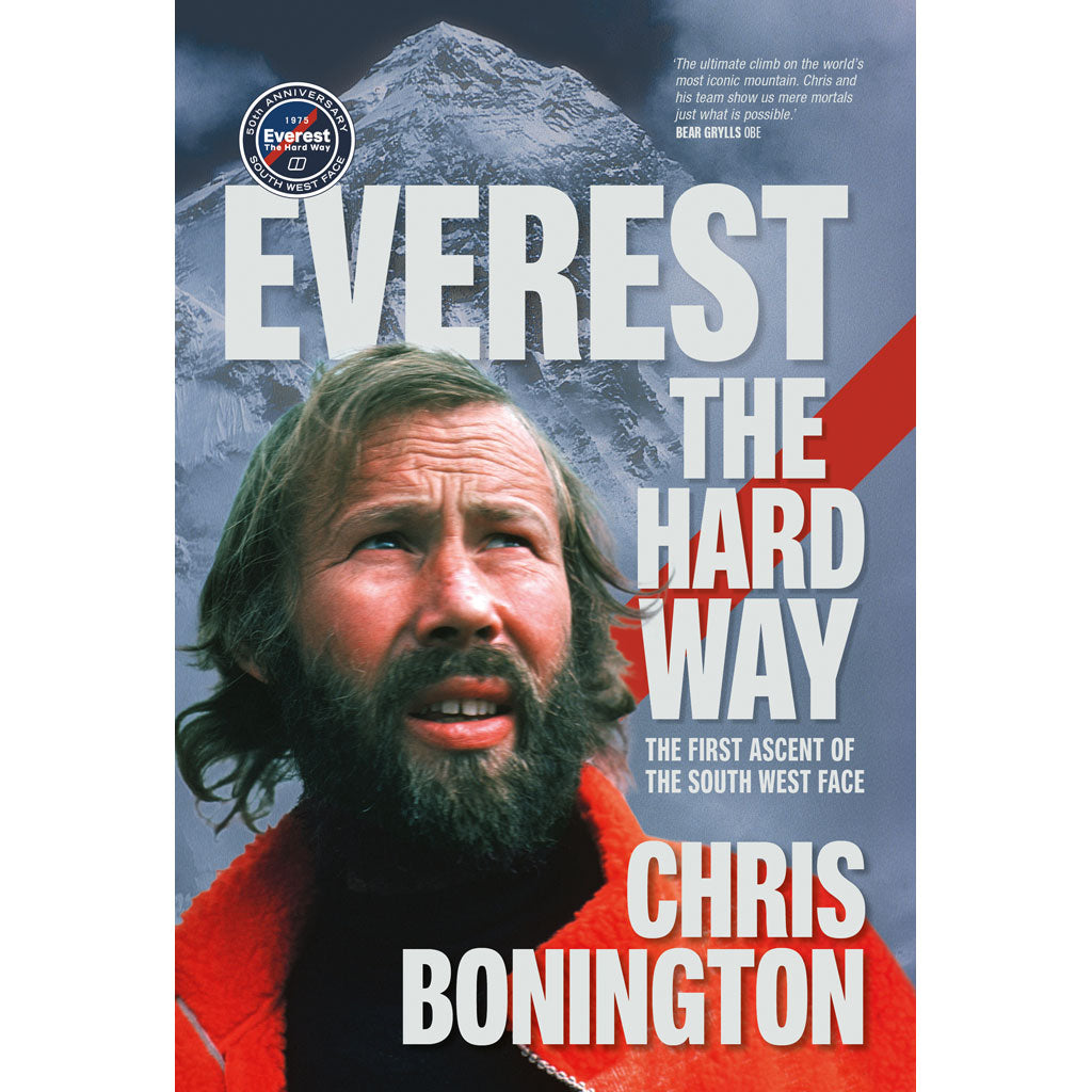 Cover image for Everest the Hard Way The First Ascent of the South West Face by Chris Bonington 50th anniversary edition published in partnership with Berghaus and Community Action Nepal 9781839812644