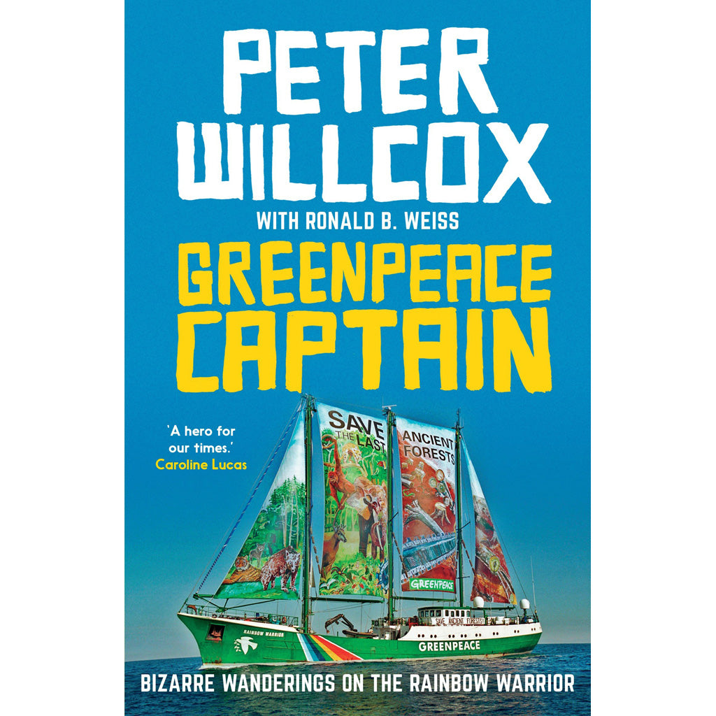 Greenpeace Captain by Peter Willcox with Ronald B. Weiss
9781910985526