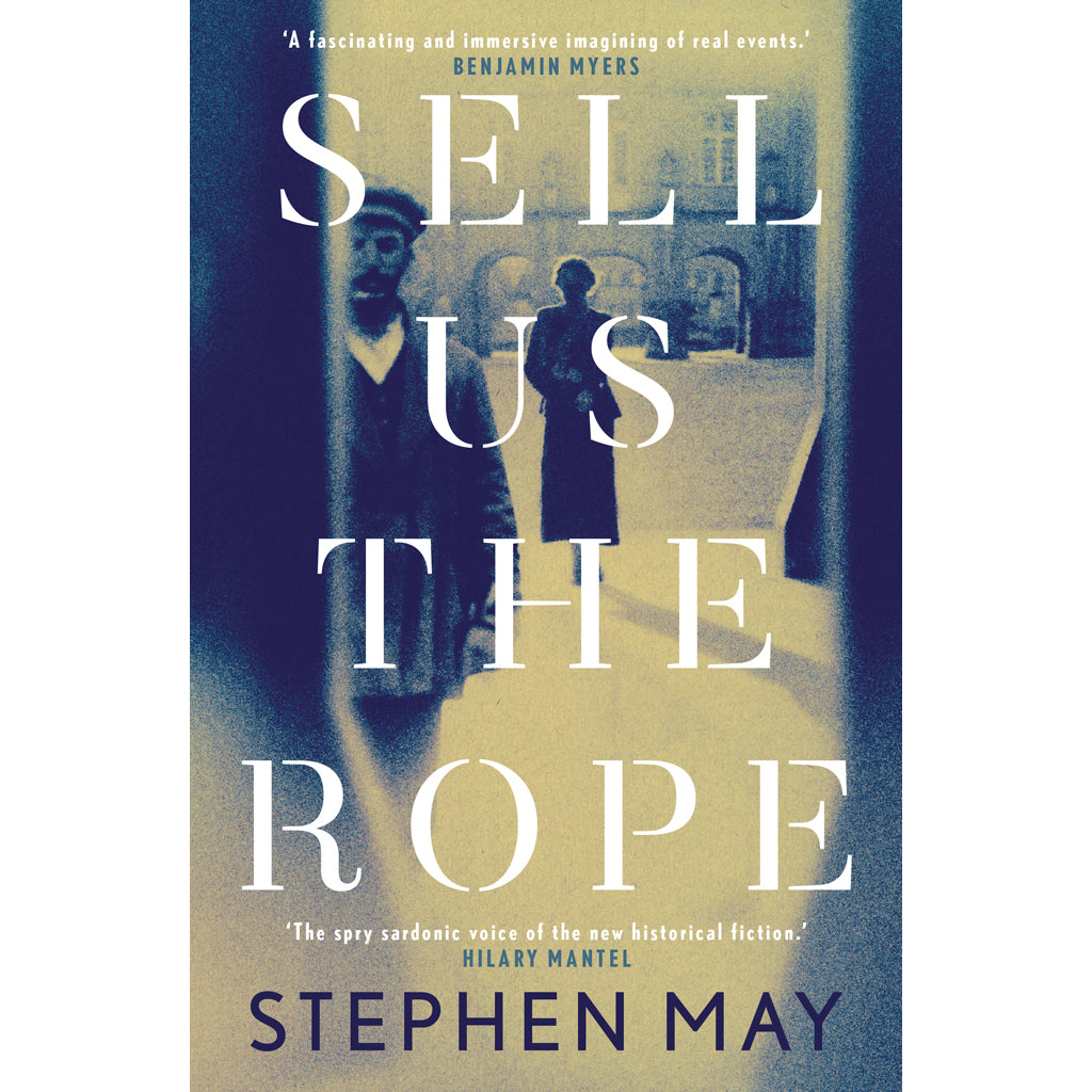 Sell Us the Rope by Stephen May cover 9781913207885