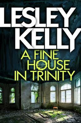 A Fine House in Trinity by Lesley Kelly cover 9781910124956