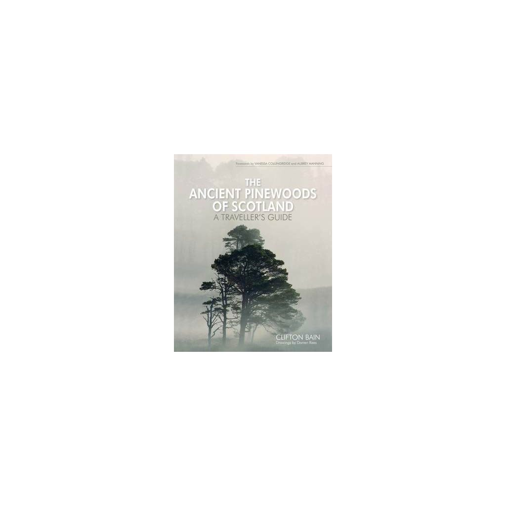 The Ancient Pinewoods of Scotland by Clifton Bain
9781908737250