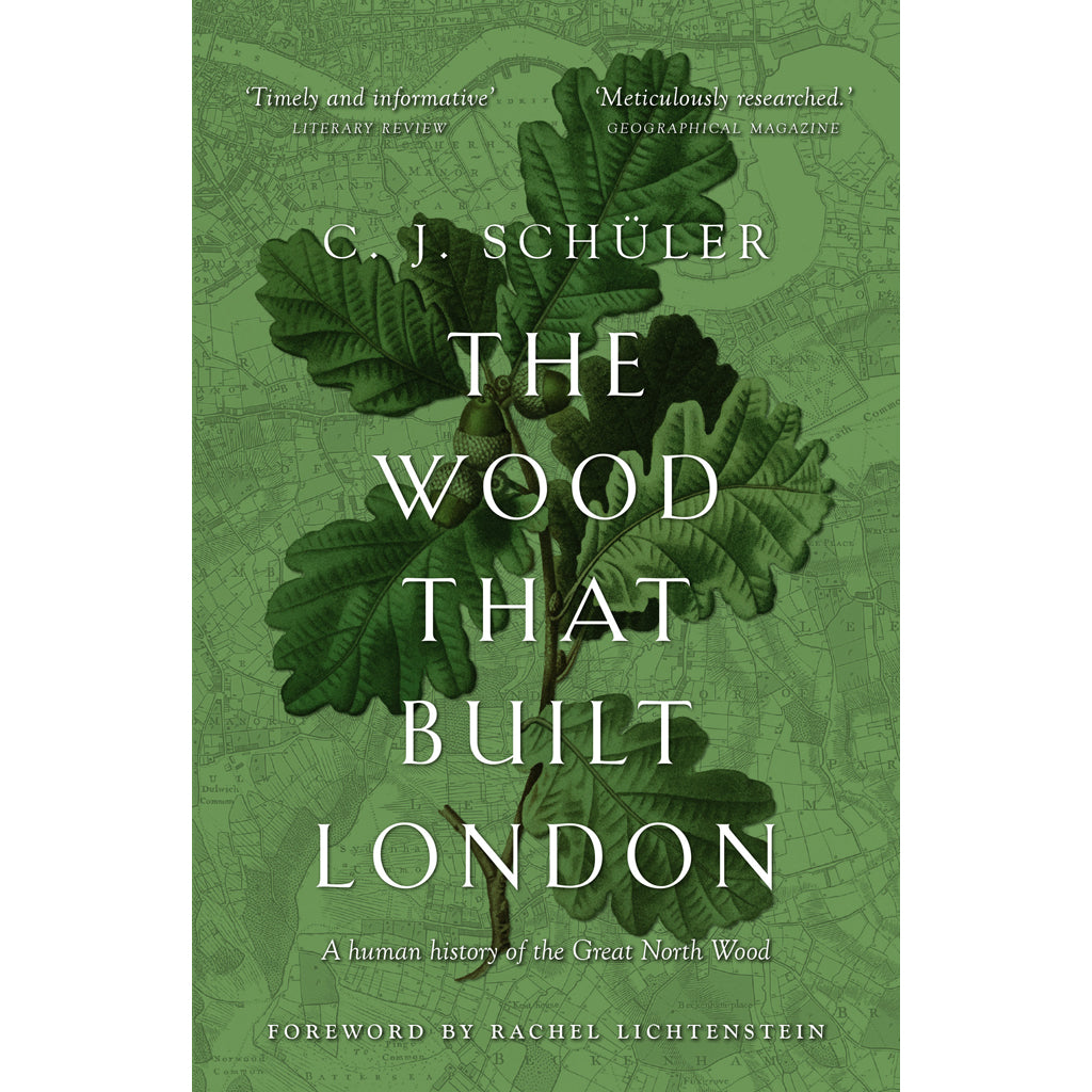 The Wood that Built London by C.J. Schuler cover 9781914518164