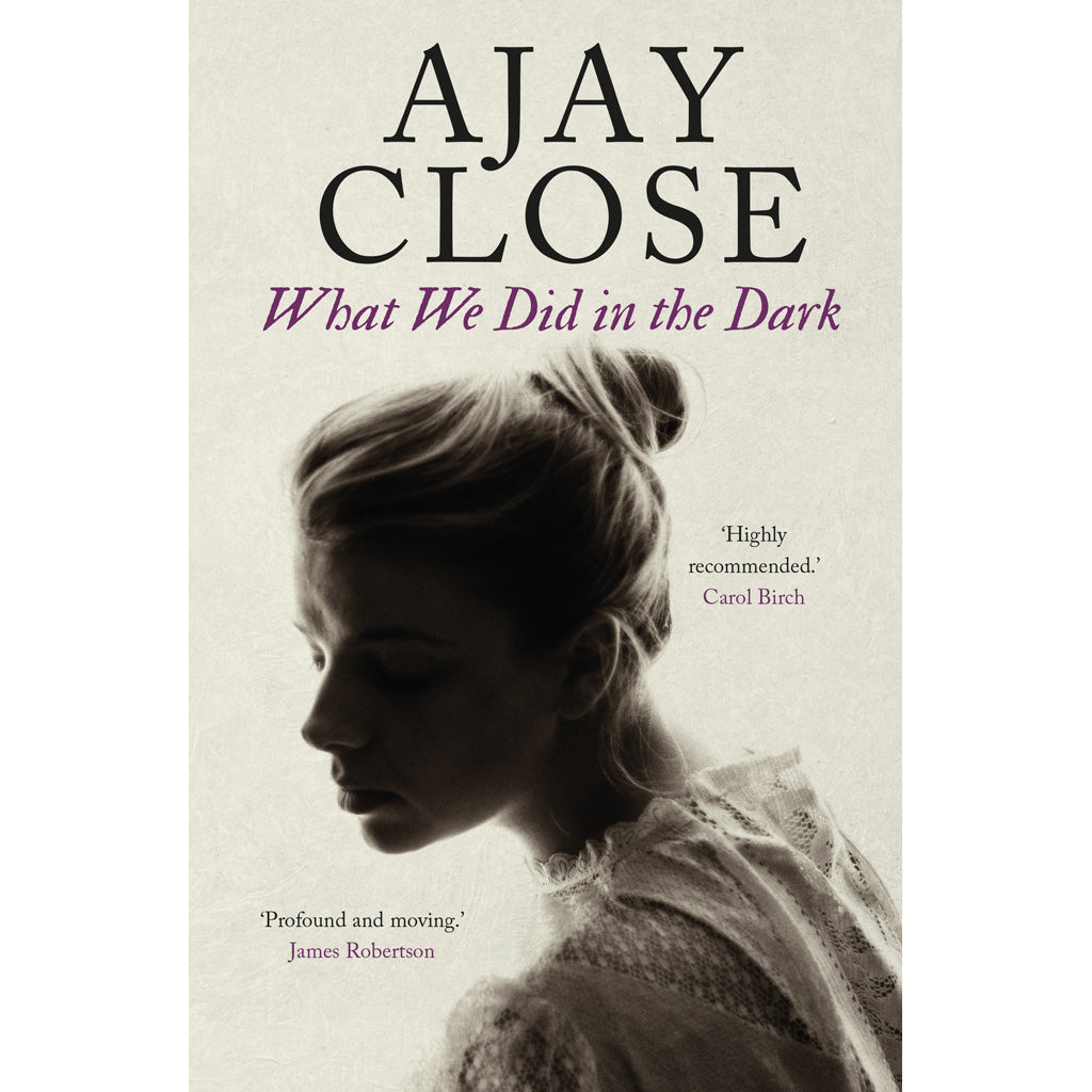 What We Did in the Dark by Ajay Close cover image 9781912240890