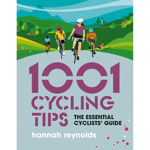 1001 Cycling Tips by Hannah Reynolds