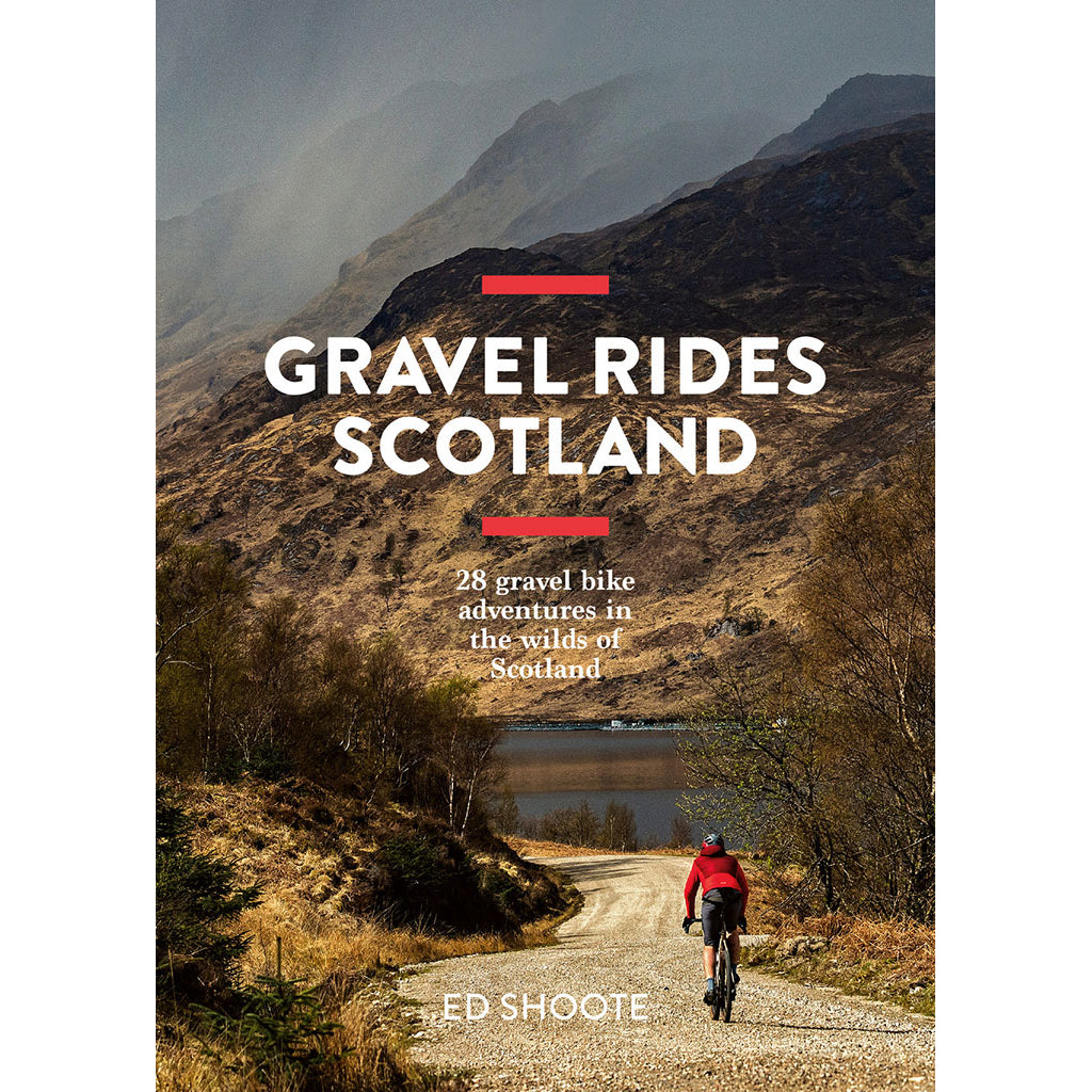 Gravel Rides Scotland by Ed Shoote features 28 gravel bike routes in the wilds of Scotland.