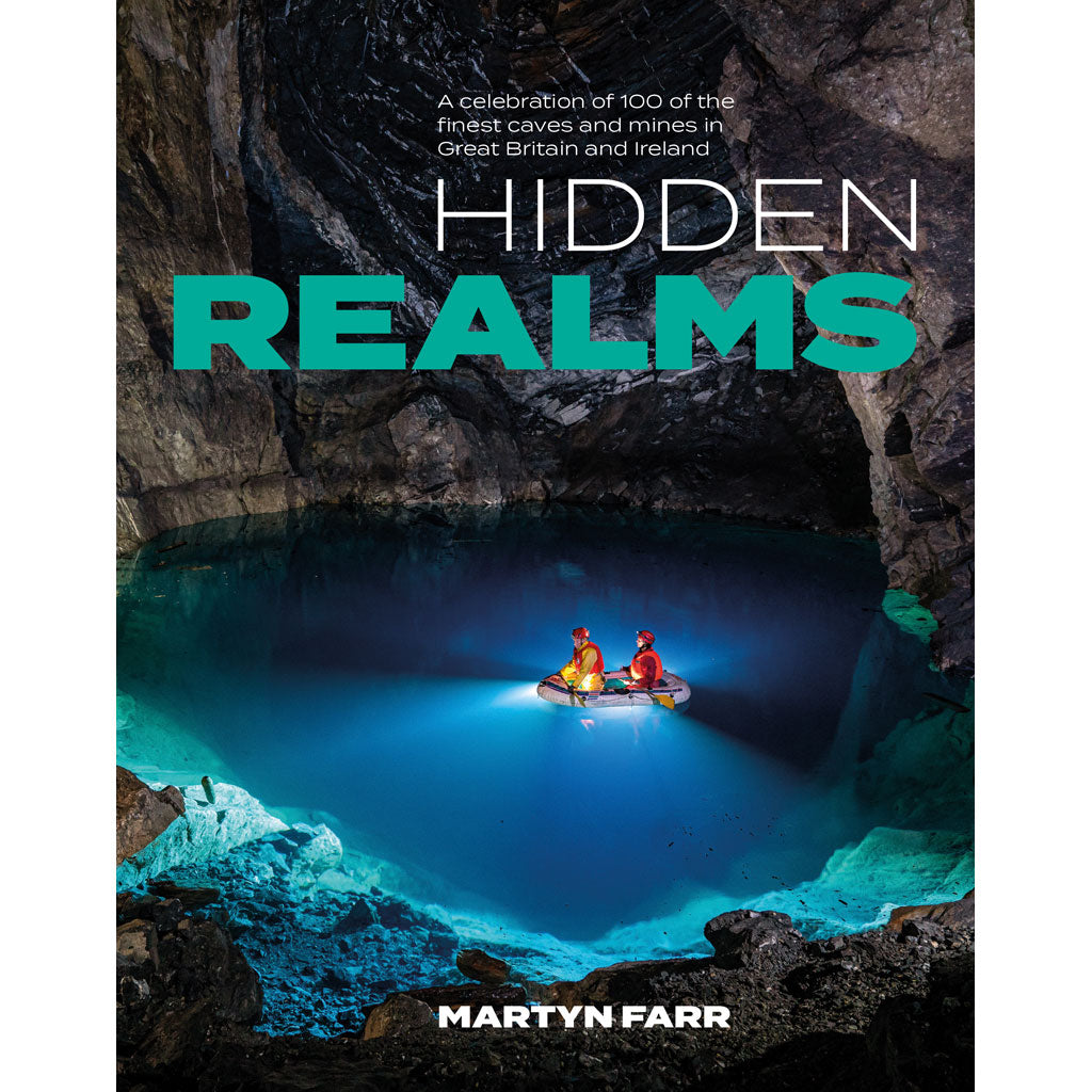 Hidden Realms by Martyn Farr cover image. This new book is a celebration of 100 of the finest caves and mines in Great Britain and Ireland.