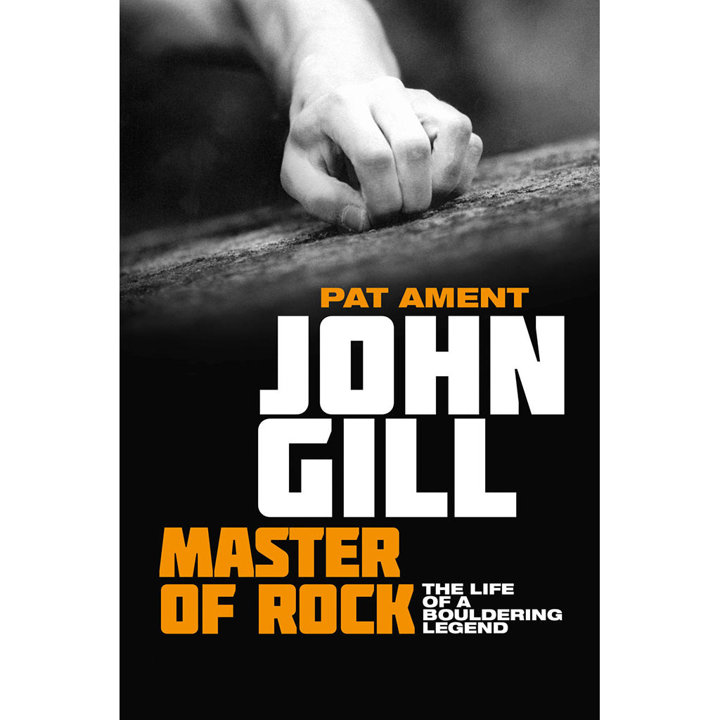 John Gill: Master of Rock - Adventure Books by Vertebrate Publishing