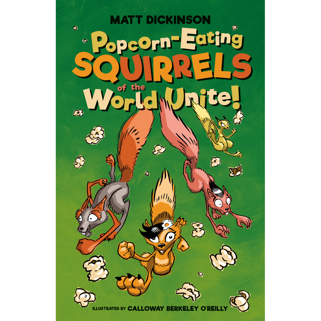 Cover image for Popcorn-Eating Squirrels of the World Unite! by bestselling children's writer Matt Dickinson, author of The Everest Files