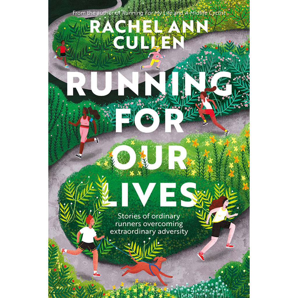 Running for Our Lives by Rachel Ann Cullen features inspirational stories of everyday runners overcoming extraordinary adversity.